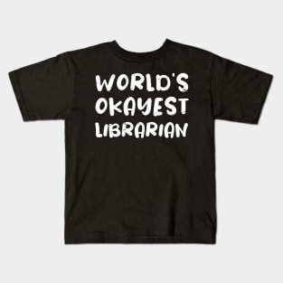 World's okayest Librarian / Librarian gift / love Librarian / Librarian present Kids T-Shirt